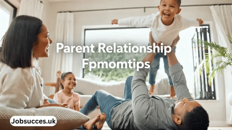 Parent Relationship Fpmomtips: Expert Parenting Guide to Build Strong Emotional Bonds